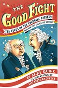 The Good Fight: The Feuds Of The Founding Fathers (And How They Shaped The Nation)