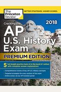 Cracking The Ap U.s. History Exam 2019, Premium Edition: 5 Practice Tests + Complete Content Review