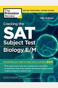 Cracking The Sat Subject Test In Biology E/M, 16th Edition: Everything You Need To Help Score A Perfect 800