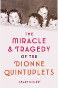 The Miracle & Tragedy Of The Dionne Quintuplets
