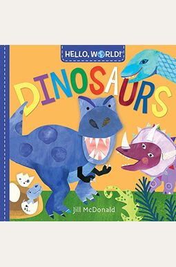 Hello, World! Dinosaurs Hello, World! Dinosaurs
