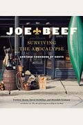 Joe Beef: Surviving The Apocalypse: Another Cookbook Of Sorts