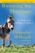 Running With Sherman: The Donkey With The Heart Of A Hero