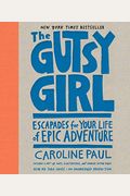 The Gutsy Girl: Escapades For Your Life Of Epic Adventure