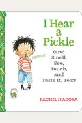I Hear A Pickle (And Smell, See, Touch, And Taste It, Too!)