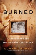 Burned: A Story Of Murder And The Crime That Wasn't