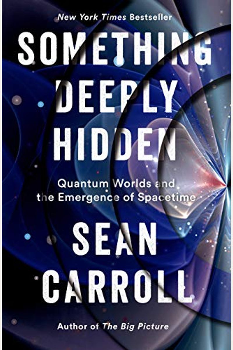 Something Deeply Hidden: Quantum Worlds And The Emergence Of Spacetime