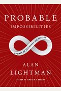 Probable Impossibilities: Musings On Beginnings And Endings