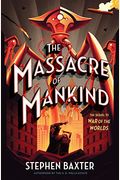The Massacre Of Mankind: Sequel To The War Of The Worlds