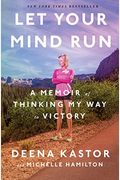 Let Your Mind Run: A Memoir Of Thinking My Way To Victory