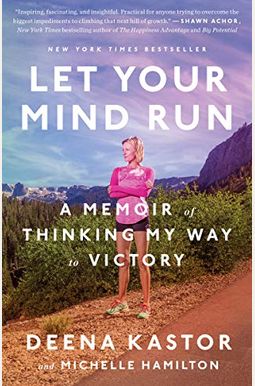 Let Your Mind Run: A Memoir of Thinking My Way to Victory Let Your Mind Run: A Memoir of Thinking My Way to Victory