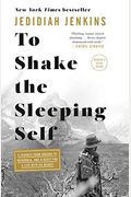 To Shake the Sleeping Self: A Journey from Oregon to Patagonia, and a Quest for a Life with No Regret