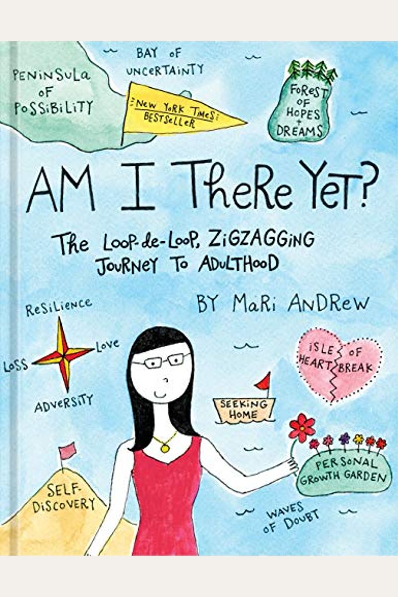 Am I There Yet?: The Loop-De-Loop, Zigzagging Journey To Adulthood