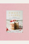 Sweet Laurel: Recipes for Whole Food, Grain-Free Desserts: A Baking Book