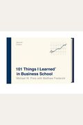 101 Things I Learned(R) In Business School (Second Edition)