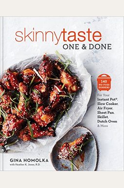 Skinnytaste One And Done: 140 No-Fuss Dinners For Your Instant Pot(R), Slow Cooker, Air Fryer, Sheet Pan, Skillet, Dutch Oven, And More: A Cookb Skinnytaste One And Done: 140 No-Fuss Dinners For Your Instant Pot(R), Slow Cooker, Air Fryer, Sheet Pan, Skillet, Dutch Oven, And More: A Cookb