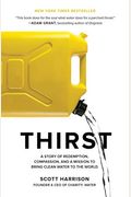 Thirst: A Story Of Redemption, Compassion, And A Mission To Bring Clean Water To The World