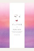 Pure Skin: Discover The Japanese Ritual Of Glowing