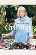 Martha Stewart's Grilling: 125+ Recipes For Gatherings Large And Small: A Cookbook