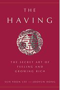 The Having: The Secret Art Of Feeling And Growing Rich