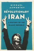 Revolutionary Iran: A History Of The Islamic Republic
