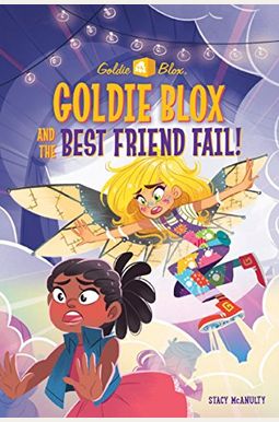 Goldie Blox and the Best Friend Fail! (Goldieblox) Goldie Blox and the Best Friend Fail! (Goldieblox)