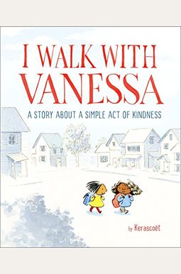 I Walk With Vanessa: A Picture Book Story About A Simple Act Of Kindness