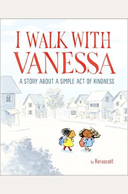 I Walk With Vanessa: A Picture Book Story About A Simple Act Of Kindness I Walk With Vanessa: A Picture Book Story About A Simple Act Of Kindness