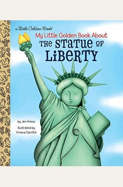 My Little Golden Book About The Statue Of Liberty My Little Golden Book About The Statue Of Liberty