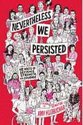 Nevertheless, We Persisted: 48 Voices Of Defiance, Strength, And Courage