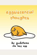 Eggsistential Thoughts By Gudetama The Lazy Egg