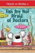 Fish Are Not Afraid Of Doctors