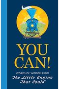 You Can!: Words Of Wisdom From The Little Engine That Could