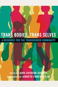 Trans Bodies, Trans Selves: A Resource For The Transgender Community