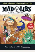 Mad, Madder, Maddest Mad Libs: World's Greatest Word Game