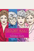 Golden Rules: Wit And Wisdom Of The Golden Girls