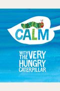 Calm With The Very Hungry Caterpillar