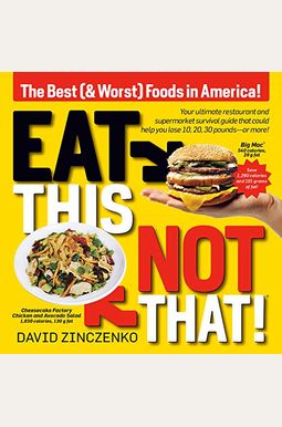 Eat This, Not That (Revised): The Best (& Worst) Foods In America! Eat This, Not That (Revised): The Best (& Worst) Foods In America!