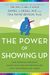 The Power Of Showing Up: How Parental Presence Shapes Who Our Kids Become And How Their Brains Get Wired