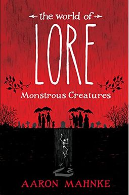The World Of Lore: Monstrous Creatures The World Of Lore: Monstrous Creatures
