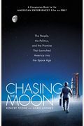 Chasing The Moon: The People, The Politics, And The Promise That Launched America Into The Space Age