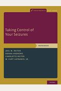 Taking Control Of Your Seizures: Workbook
