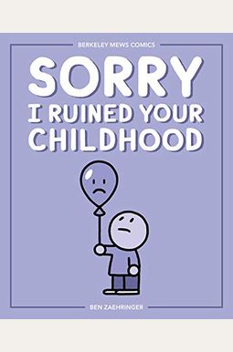 Sorry I Ruined Your Childhood, 1: Berkeley Mews Comics Sorry I Ruined Your Childhood, 1: Berkeley Mews Comics