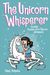 The Unicorn Whisperer: Another Phoebe And Her Unicorn Adventure Volume 10