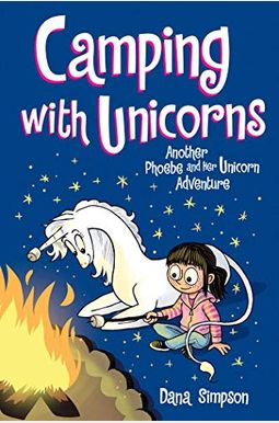 Camping With Unicorns: Another Phoebe And Her Unicorn Adventure Volume 11 Camping With Unicorns: Another Phoebe And Her Unicorn Adventure Volume 11