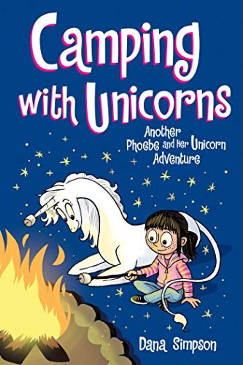 Camping With Unicorns: Another Phoebe And Her Unicorn Adventure Volume 11