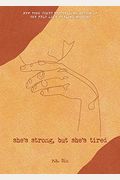 She's Strong, But She's Tired: Volume 3