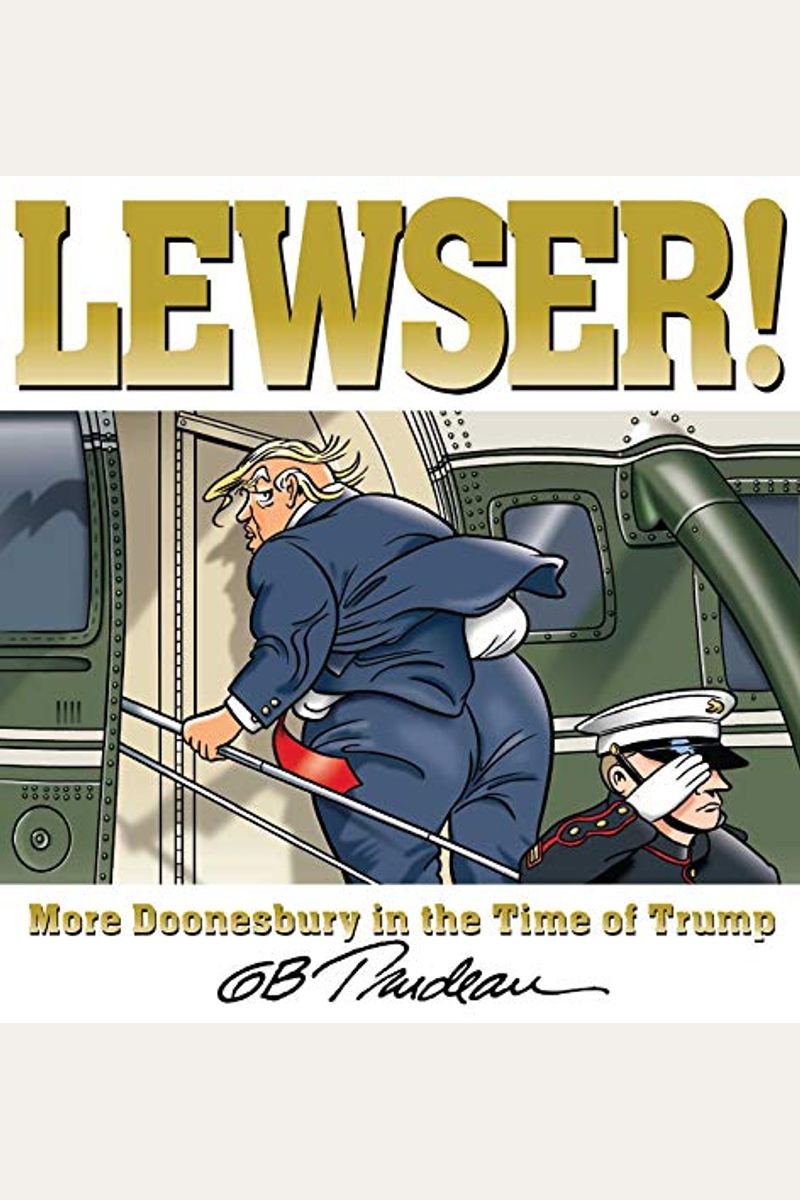 Lewser!: More Doonesbury In The Time Of Trump