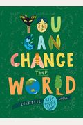 You Can Change The World: The Kids' Guide To A Better Planet