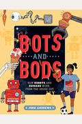 Bots And Bods: How Robots And Humans Work, From The Inside Out